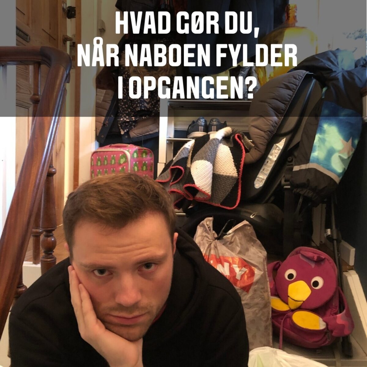 Hvad gør du når naboen fylder i opgangen
